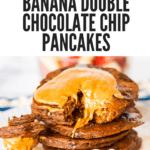 gluten-free banana double chocolate chip pancakes with a stack of chocolate pancakes with gooey peanut butter on top
