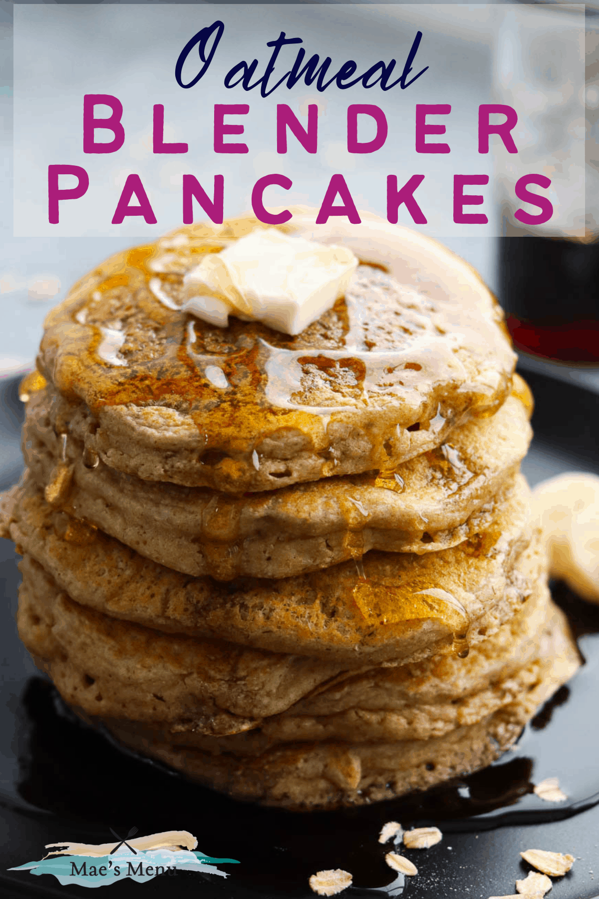 A pinterest pin for oatmeal blender pancakes with an up-close shot of a stack of pancakes