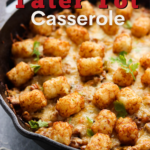 a pinterest pin for taco tater tot casserole with a side shot of the casserole in a cast iron skillet
