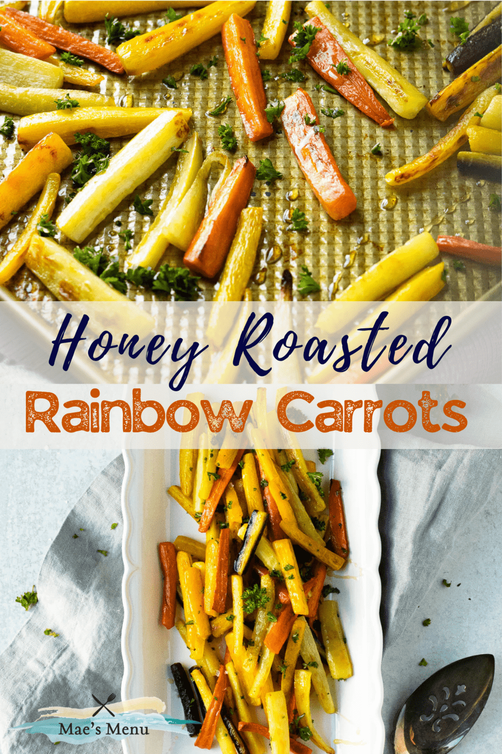 A pinterest pin for honey roasted rainbow carrots. In the top image is a shot of the carrots on a pan. In the bottom image is a white plate with the roasted carrots. 