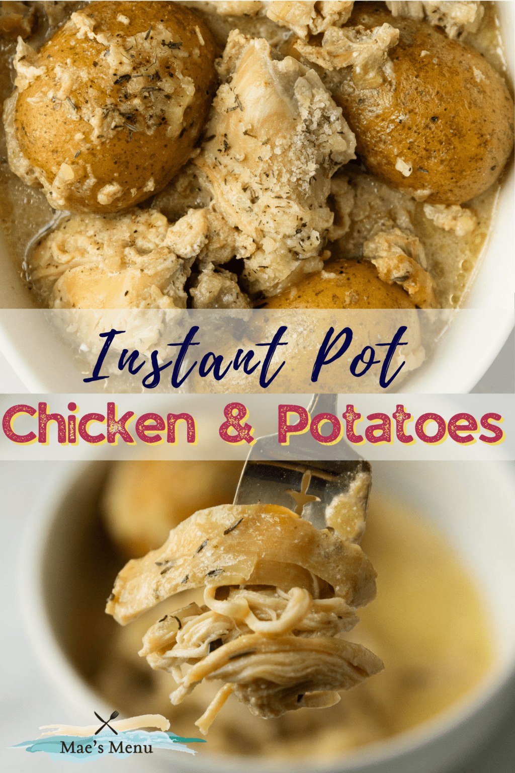 A pinterest pin for Instant Pot Chicken and potatoes with an overhead shot of a bowl of the chicken and potatoes with an up-close shot of a fork with the chicken. 