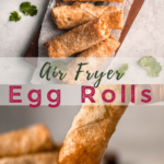 A pinterest pin for air fryer egg rolls with an overhead shot of the off rolls with another shot of a hand dipping the egg rolls into dipping sauce.