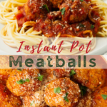A pinterest pin for Instant Pot Meatballs. On the top photo is a shot of spaghetti and meatballs on a plate. On the bottom photo is an overhead shot of the meatballs covered in parmesan and herbs.