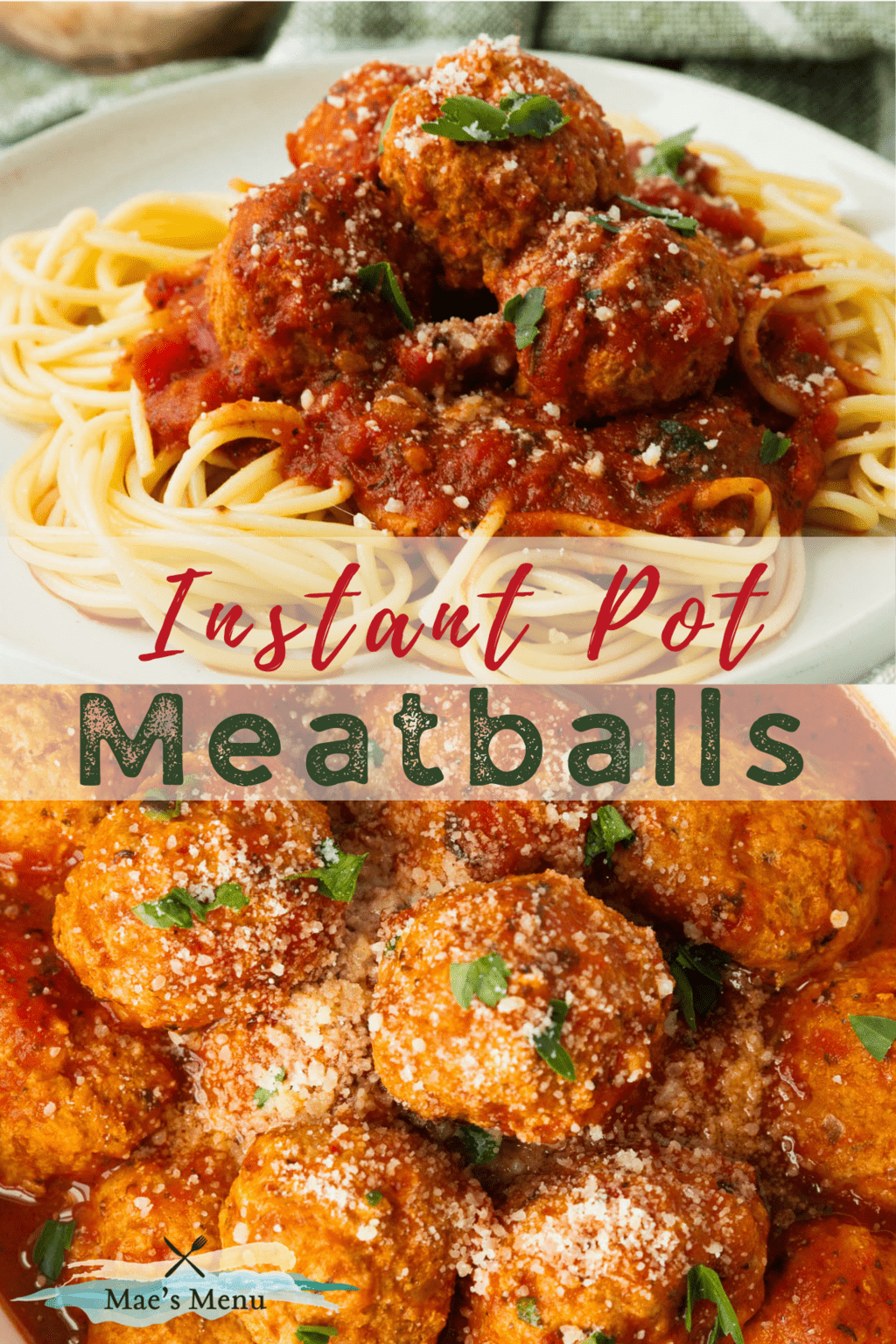 A pinterest pin for Instant Pot Meatballs. On the top photo is a shot of spaghetti and meatballs on a plate. On the bottom photo is an overhead shot of the meatballs covered in parmesan and herbs. 