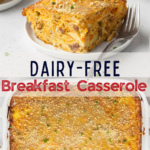 A pinterest pin for dairy-free breakfast casserole: with an up-close shot of a piece of the casserole on the top and a shot of the whole pan of casserole in the bottom photo.