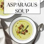 A pinterest pin for Asparagus Soup with an overhead shto of bowls of the soup on a white counter.